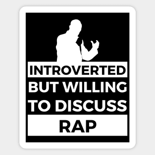 Introverted But Willing To Discuss Rap Musik- Rapper Design Magnet